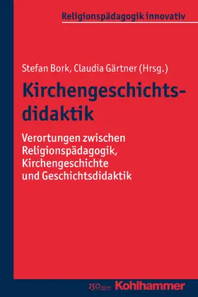 Bork / Gärtner |  Kirchengeschichtsdidaktik | Buch |  Sack Fachmedien