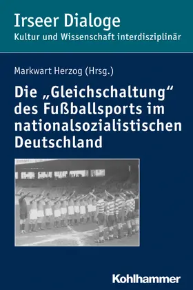 Herzog | Die "Gleichschaltung" des Fußballsports im nationalsozialistischen Deutschland | Buch | 978-3-17-030957-9 | sack.de