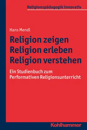 Mendl |  Religion zeigen - Religion erleben - Religion verstehen | Buch |  Sack Fachmedien