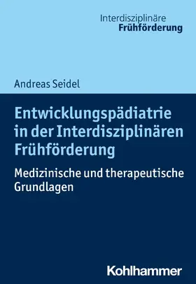 Seidel / Leyendecker / Weiß |  Entwicklungspädiatrie in der Interdisziplinären Frühförderung | eBook | Sack Fachmedien