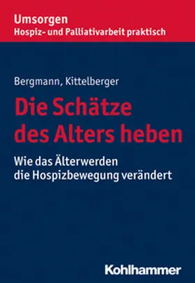 Bergmann / Kittelberger |  Die Schätze des Alters heben | eBook | Sack Fachmedien