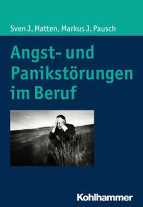 Pausch / Matten |  Angst- und Panikstörungen im Beruf | Buch |  Sack Fachmedien