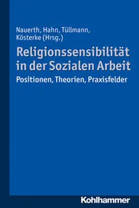Nauerth / Hahn / Tüllmann |  Religionssensibilität in der Sozialen Arbeit | Buch |  Sack Fachmedien