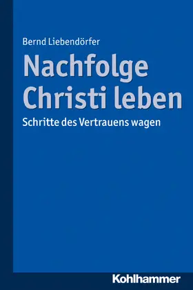 Liebendörfer | Nachfolge Christi leben | Buch | 978-3-17-032603-3 | www2.sack.de