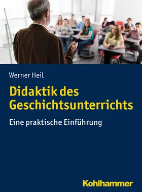 Heil |  Didaktik des Geschichtsunterrichts | Buch |  Sack Fachmedien
