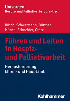 Rösch / Schwermann / Büttner |  Führen und Leiten in Hospiz- und Palliativarbeit | Buch |  Sack Fachmedien