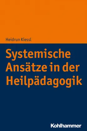 Kiessl |  Systemische Ansätze in der Heilpädagogik | eBook | Sack Fachmedien