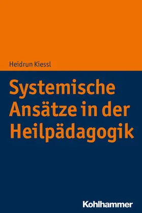 Kiessl |  Systemische Ansätze in der Heilpädagogik | eBook | Sack Fachmedien