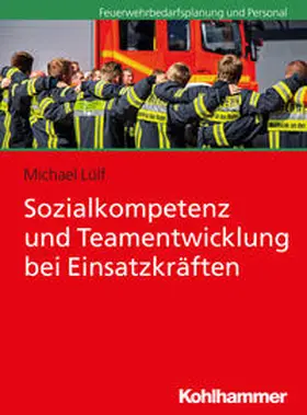 Lülf |  Sozialkompetenz und Teamentwicklung bei Einsatzkräften | Buch |  Sack Fachmedien