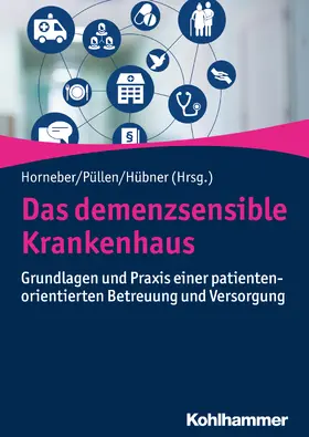 Horneber / Püllen / Hübner |  Das demenzsensible Krankenhaus | Buch |  Sack Fachmedien