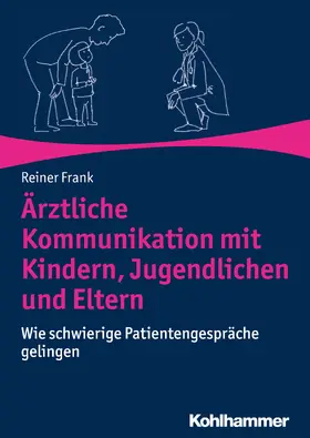 Frank |  Ärztliche Kommunikation mit Kindern, Jugendlichen und Eltern | Buch |  Sack Fachmedien