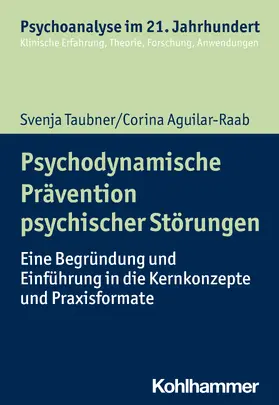 Taubner / Aguilar-Raab |  Psychodynamische Prävention psychischer Störungen | Buch |  Sack Fachmedien