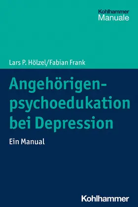 Hölzel / Frank |  Angehörigenpsychoedukation bei Depression | Buch |  Sack Fachmedien