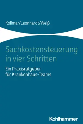 Kollmar / Leonhardt / Weiß |  Sachkostensteuerung in vier Schritten | Buch |  Sack Fachmedien