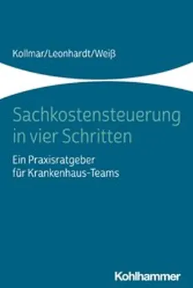 Weiß / Kollmar / Leonhardt |  Sachkostensteuerung in vier Schritten | eBook | Sack Fachmedien