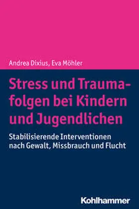 Dixius / Möhler |  Stress und Traumafolgen bei Kindern und Jugendlichen | Buch |  Sack Fachmedien