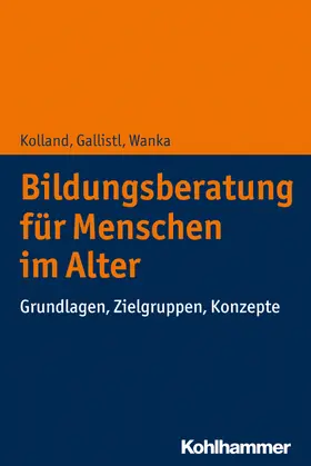 Kolland / Gallistl / Wanka |  Bildungsberatung für Menschen im Alter | Buch |  Sack Fachmedien