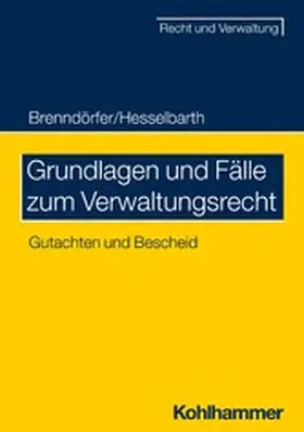 Brenndörfer / Hesselbarth |  Grundlagen und Fälle zum Verwaltungsrecht | eBook | Sack Fachmedien