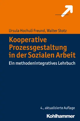 Hochuli Freund / Stotz | Kooperative Prozessgestaltung in der Sozialen Arbeit | Buch | 978-3-17-034150-0 | sack.de
