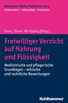 Coors / Simon / Alt-Epping |  Freiwilliger Verzicht auf Nahrung und Flüssigkeit | Buch |  Sack Fachmedien