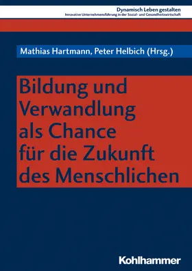 Hartmann / Helbich / Hahn |  Bildung und Verwandlung als Chance für die Zukunft des Menschlichen | Buch |  Sack Fachmedien