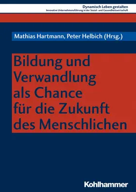 Hartmann / Helbich |  Bildung und Verwandlung als Chance für die Zukunft des Menschlichen | eBook | Sack Fachmedien