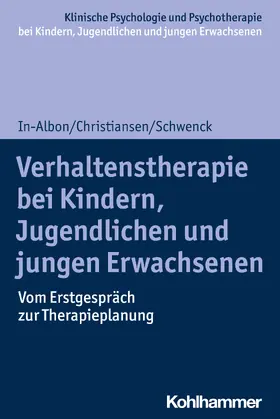 In-Albon / Christiansen / Schwenck |  Verhaltenstherapie bei Kindern, Jugendlichen und jungen Erwachsenen | Buch |  Sack Fachmedien