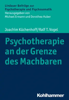 Küchenhoff / Vogel / Ermann |  Psychotherapie an der Grenze des Machbaren | Buch |  Sack Fachmedien