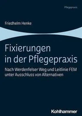 Henke |  Fixierungen in der Pflegepraxis | Buch |  Sack Fachmedien