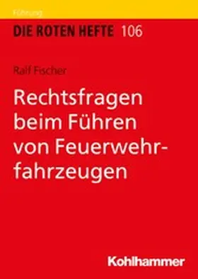 Fischer |  Rechtsfragen beim Führen von Feuerwehrfahrzeugen | eBook | Sack Fachmedien