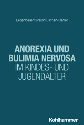 Legenbauer / Svaldi / Tuschen-Caffier |  Anorexia und Bulimia nervosa im Kindes- und Jugendalter | Buch |  Sack Fachmedien