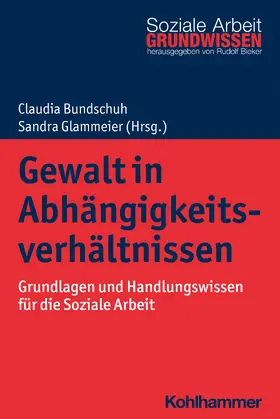 Bundschuh / Glammeier / Bieker |  Gewalt in Abhängigkeitsverhältnissen | Buch |  Sack Fachmedien
