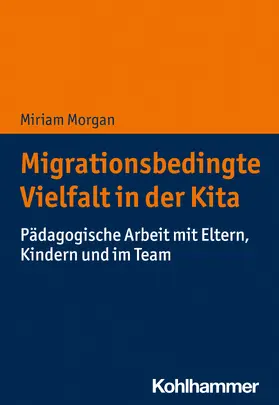 Morgan |  Migrationsbedingte Vielfalt in der Kita | Buch |  Sack Fachmedien
