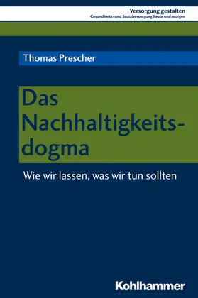 Prescher / Nass / Zerth |  Das Nachhaltigkeitsdogma | eBook | Sack Fachmedien