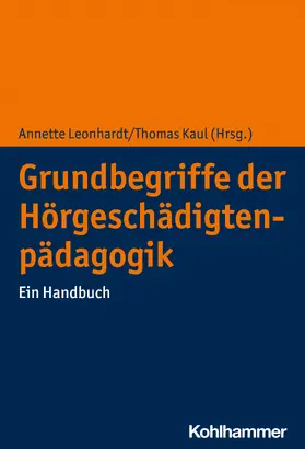 Leonhardt / Kaul | Grundbegriffe der Hörgeschädigtenpädagogik | Buch | 978-3-17-037234-4 | sack.de