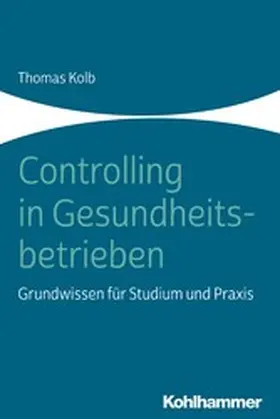 Kolb |  Controlling in Gesundheitsbetrieben | eBook | Sack Fachmedien