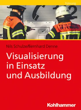 Schulze / Denne | Visualisierung in Einsatz und Ausbildung | E-Book | sack.de
