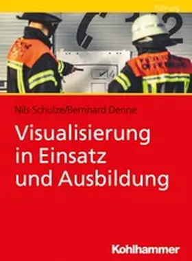 Schulze / Denne |  Visualisierung in Einsatz und Ausbildung | eBook | Sack Fachmedien