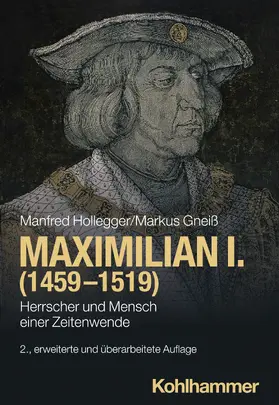Hollegger / Gneiß |  Maximilian I. (1459-1519) | Buch |  Sack Fachmedien