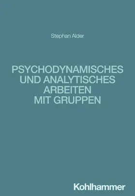 Alder |  Psychodynamisches und analytisches Arbeiten mit Gruppen | Buch |  Sack Fachmedien