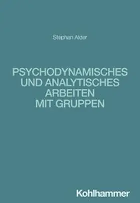 Alder |  Psychodynamisches und analytisches Arbeiten mit Gruppen | eBook | Sack Fachmedien