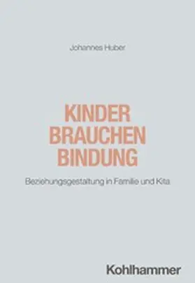 Huber |  Kinder brauchen Bindung | eBook | Sack Fachmedien