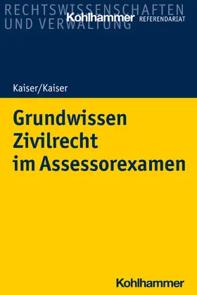 Kaiser |  Grundwissen Zivilrecht im Assessorexamen | Buch |  Sack Fachmedien