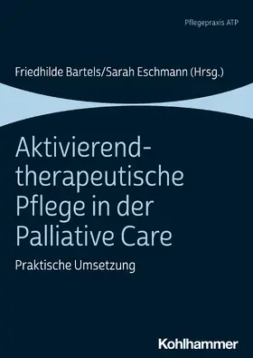 Bartels / Eschmann |  Aktivierend-therapeutische Pflege in der Palliative Care | Buch |  Sack Fachmedien