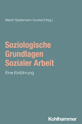 Spetsmann-Kunkel |  Soziologische Grundlagen Sozialer Arbeit | Buch |  Sack Fachmedien