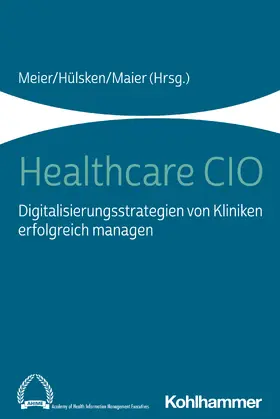 Meier / Hülsken / Maier |  Healthcare CIO | Buch |  Sack Fachmedien