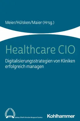 Meier / Hülsken / Maier |  Healthcare CIO | eBook | Sack Fachmedien