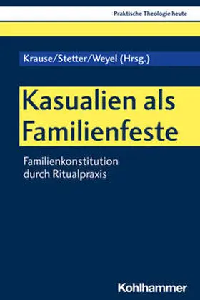 Krause / Stetter / Weyel |  Kasualien als Familienfeste | Buch |  Sack Fachmedien