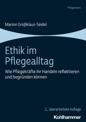 Großklaus-Seidel |  Ethik im Pflegealltag | Buch |  Sack Fachmedien