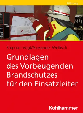 Vogt / Wellisch |  Grundlagen des vorbeugenden Brandschutzes für Führungskräfte | Buch |  Sack Fachmedien